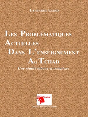 cover image of Les Problématiques Actuelles Dans L'Enseignement Au Tchad Une Réalité Taboue Et Complexe